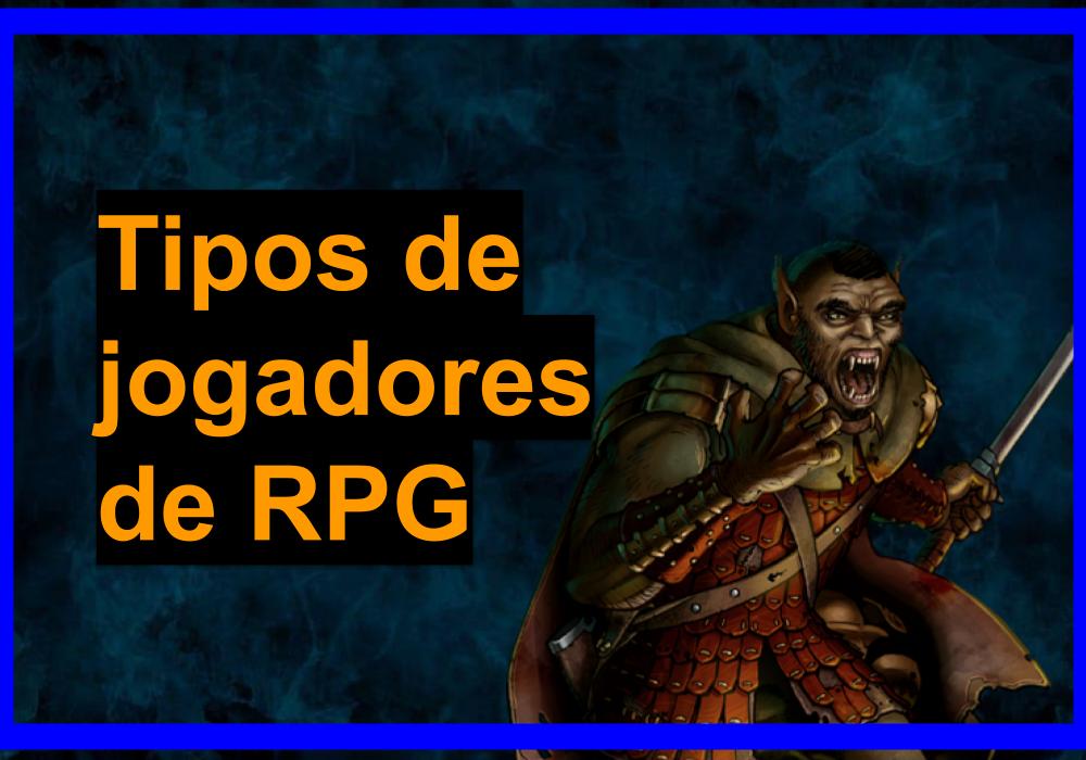 Tipos de jogadores de RPG que todo mestre deve conhecer - Rpgtips
