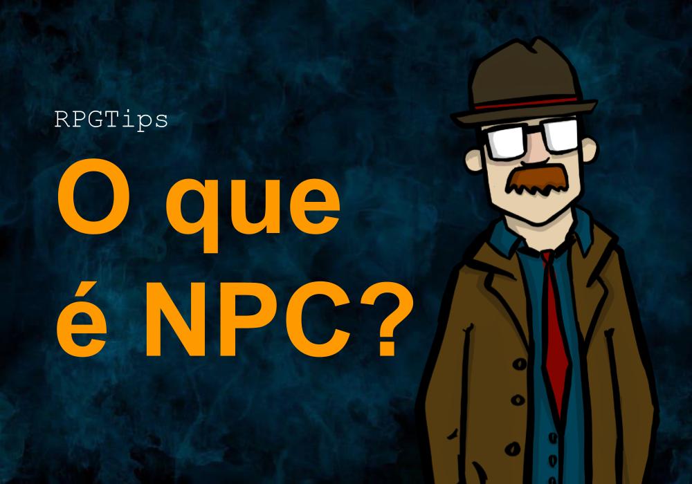 O que é NPC nos jogos? Veja significado e exemplos